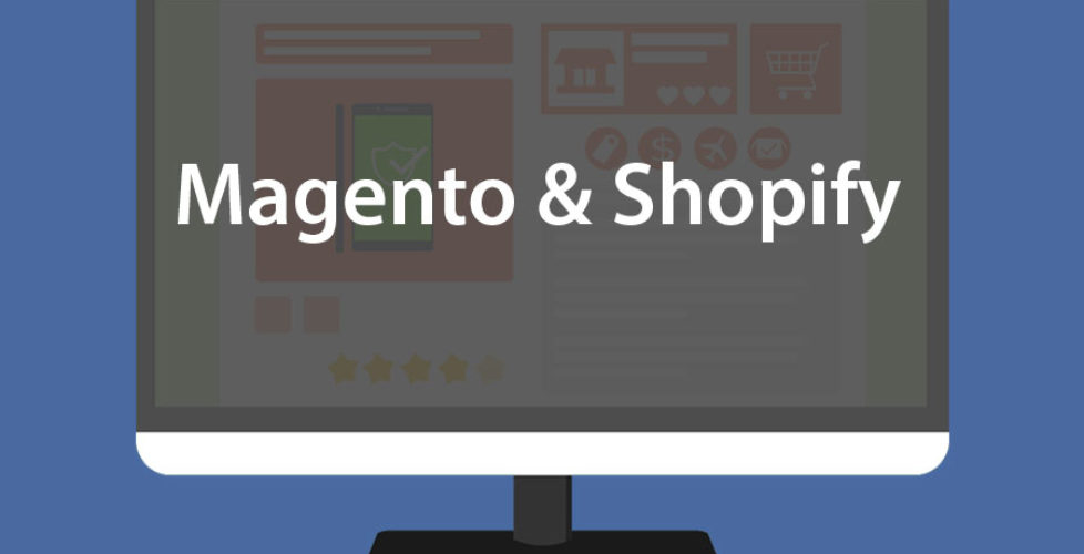 Magento and Shopify Which Better Suits You