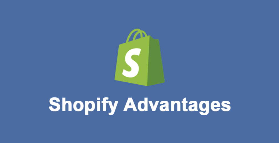 Shopify Advantages Every Online Merchant Should Know