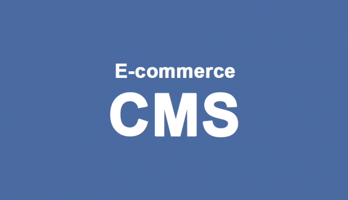 Three E-commerce CMS Platforms to Try in 2018