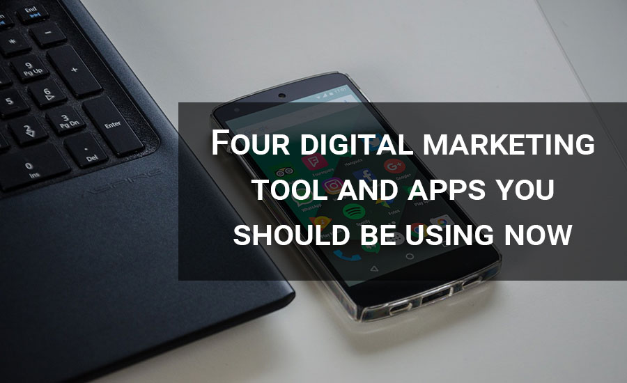 four-digital-marketing-tool-and-apps-you-should-be-using-now Four digital marketing tool and apps you should be using now