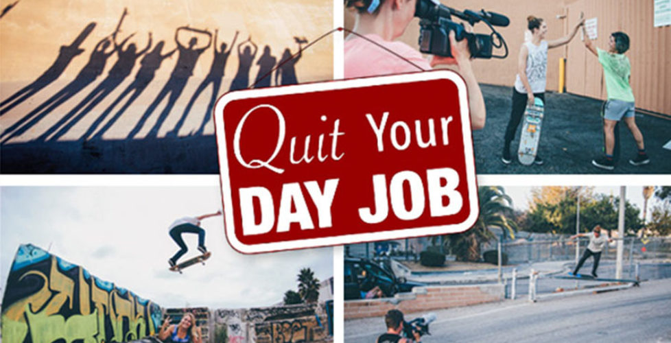 Quit your day job