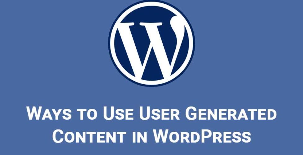 Ways to Use User Generated Content in WordPress
